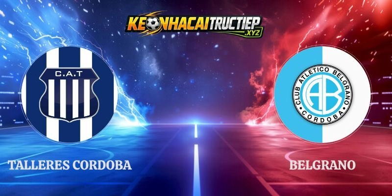 Định Kèo Talleres Cordoba vs Belgrano 03h00 05/10 VĐQG Argentina